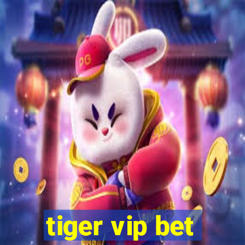 tiger vip bet